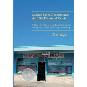 Corner-Store Dreams and the 2008 Financial Crisis - (Palgrave Studies in Literary Anthropology) by  Peter Wogan (Paperback) - 1 of 1