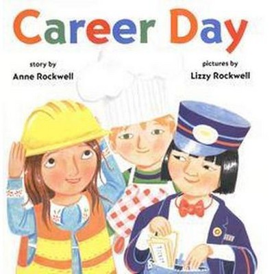 Career Day - by  Anne Rockwell (Hardcover)