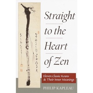 Straight to the Heart of Zen - by  Roshi P Kapleau (Paperback) - 1 of 1