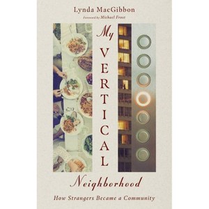 My Vertical Neighborhood - by  Lynda Macgibbon (Paperback) - 1 of 1