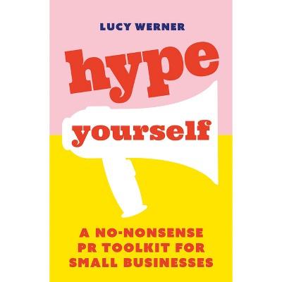 Hype Yourself - by  Lucy Werner (Paperback)