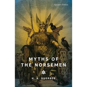 Myths of the Norsemen - (Signature Editions) by  H a Guerber (Paperback) - 1 of 1