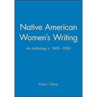 Native American Women's Writing - (Blackwell Anthologies) by  Karen L Kilcup (Paperback)