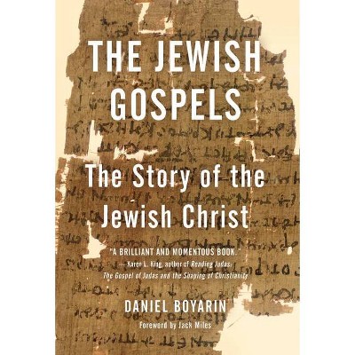 The Jewish Gospels - by  Daniel Boyarin (Paperback)