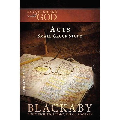 Acts - (Encounters with God) by  Henry Blackaby & Richard Blackaby & Tom Blackaby & Melvin Blackaby & Norman Blackaby (Paperback)