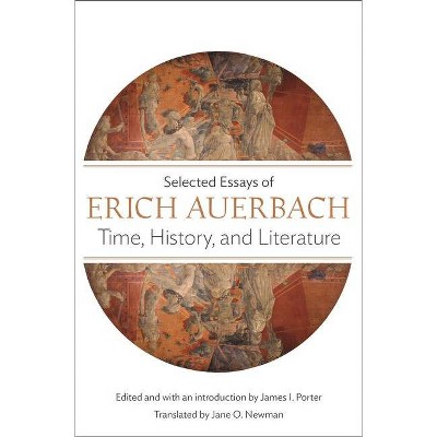 Time, History, and Literature - by  Erich Auerbach (Paperback)