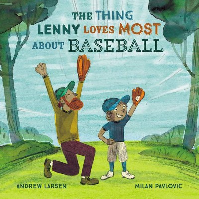 The Thing Lenny Loves Most about Baseball - by  Andrew Larsen (Hardcover)