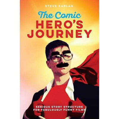 The Comic Hero's Journey - by  Steve Kaplan (Paperback)