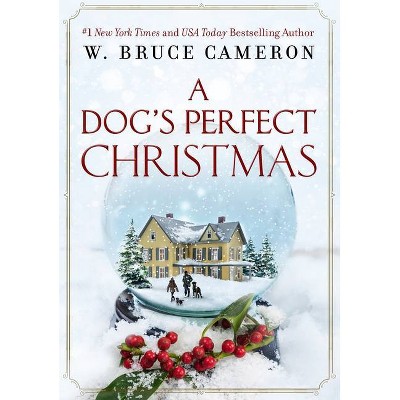 A Dog's Perfect Christmas - by W Bruce Cameron (Hardcover)