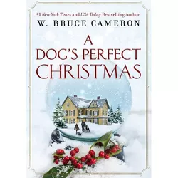 A Dog's Perfect Christmas - by W Bruce Cameron