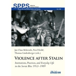 Violence After Stalin - (Soviet and Post-Soviet Politics and Society) by  Jan Claas Behrends & Pavel Kolá&#345 & & Thomas Lindenberger (Paperback) - 1 of 1