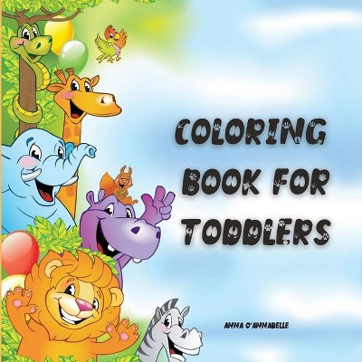 Coloring Book for Toddlers - by  Anna O'Annabelle (Paperback)