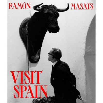 Ramón Masats: Visit Spain - (Hardcover)