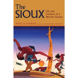 The Sioux - (Civilization of the American Indian) by  Royal B Hassrick (Paperback) - 1 of 1