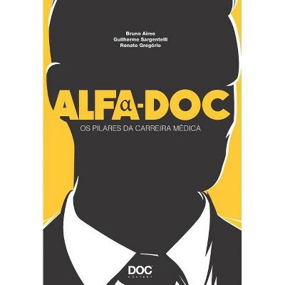 Alfa-Doc - by  Bruno Aires & Guilherme Sargentelli & Renato Gregorio (Paperback)