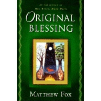 Original Blessing - by  Matthew Fox (Paperback)