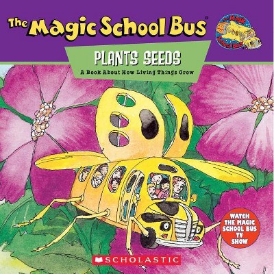 The Magic School Bus Plants Seeds - by  Joanna Cole (Paperback)