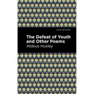 The Defeat of Youth and Other Poems - (Mint Editions (Poetry and Verse)) by  Aldous Huxley (Paperback) - 1 of 1