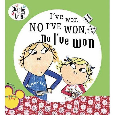 I've Won, No I've Won, No I've Won - (Charlie and Lola) by  Lauren Child (Paperback)