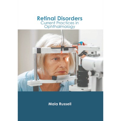 Retinal Disorders: Current Practices in Ophthalmology - by  Maia Russell (Hardcover)