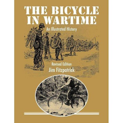 The Bicycle in Wartime - by  Jim Fitzpatrick (Paperback)