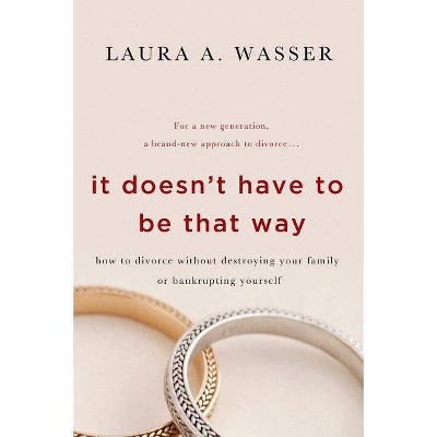 It Doesn't Have to Be That Way - by  Laura A Wasser (Paperback)