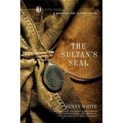 The Sultan's Seal - (Kamil Pasha Novels) by  Jenny White (Paperback)