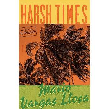 Harsh Times - by Mario Vargas Llosa