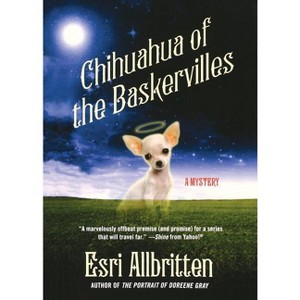 Chihuahua of the Baskervilles - (Tripping Magazine Mystery) by  Esri Allbritten (Paperback) - 1 of 1