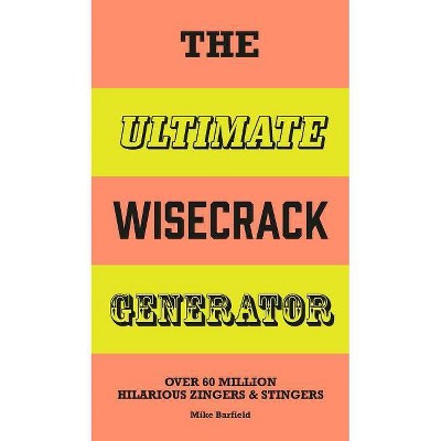 The Ultimate Wisecrack Generator - by  Mike Barfield (Hardcover)