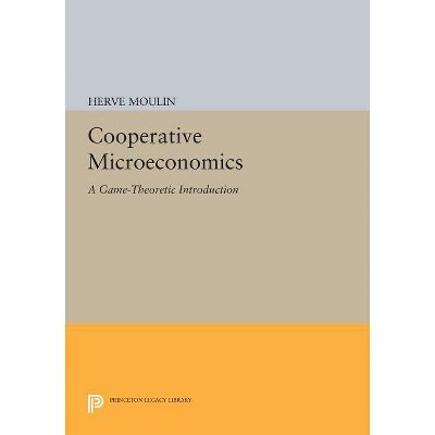 Cooperative Microeconomics - (Princeton Legacy Library) by  Hervé Moulin (Paperback)