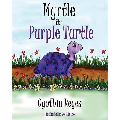 Myrtle the Purple Turtle - by  Cynthia Reyes (Paperback)