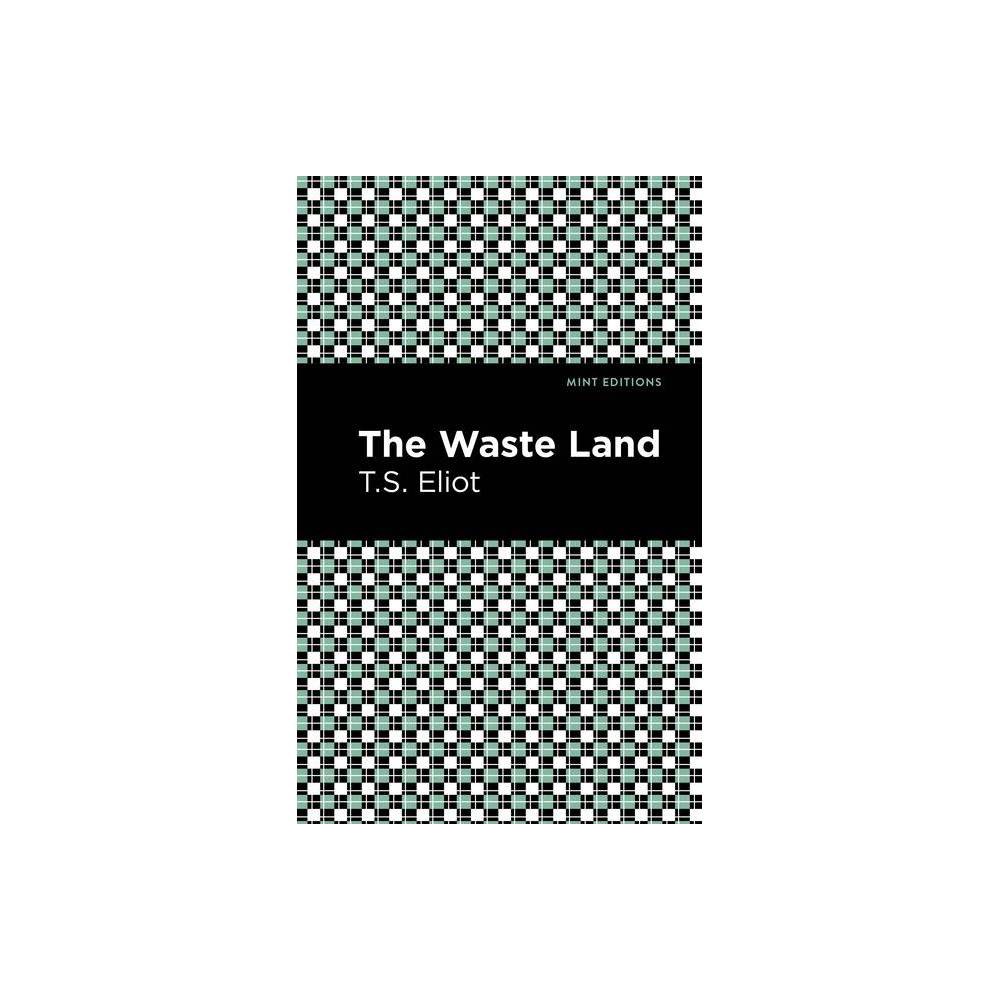 The Waste Land - (Mint Editions) by T S Eliot (Paperback)