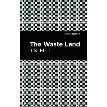 The Waste Land - (Mint Editions (Poetry and Verse)) by  T S Eliot (Paperback)