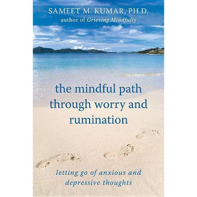  The Mindful Path Through Worry and Rumination - by  Sameet M Kumar (Paperback) 