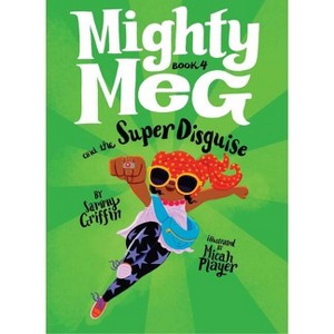 Mighty Meg 4: Mighty Meg and the Super Disguise - by  Sammy Griffin (Hardcover) - 1 of 1