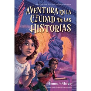 Aventura En La Ciudad de Las Historias (Adventure in the City of Stories) - (Cousins in the Time of Magic) by  Emma Otheguy (Hardcover) - 1 of 1