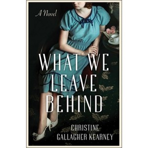 What We Leave Behind - by  Christine Gallagher Kearney (Paperback) - 1 of 1