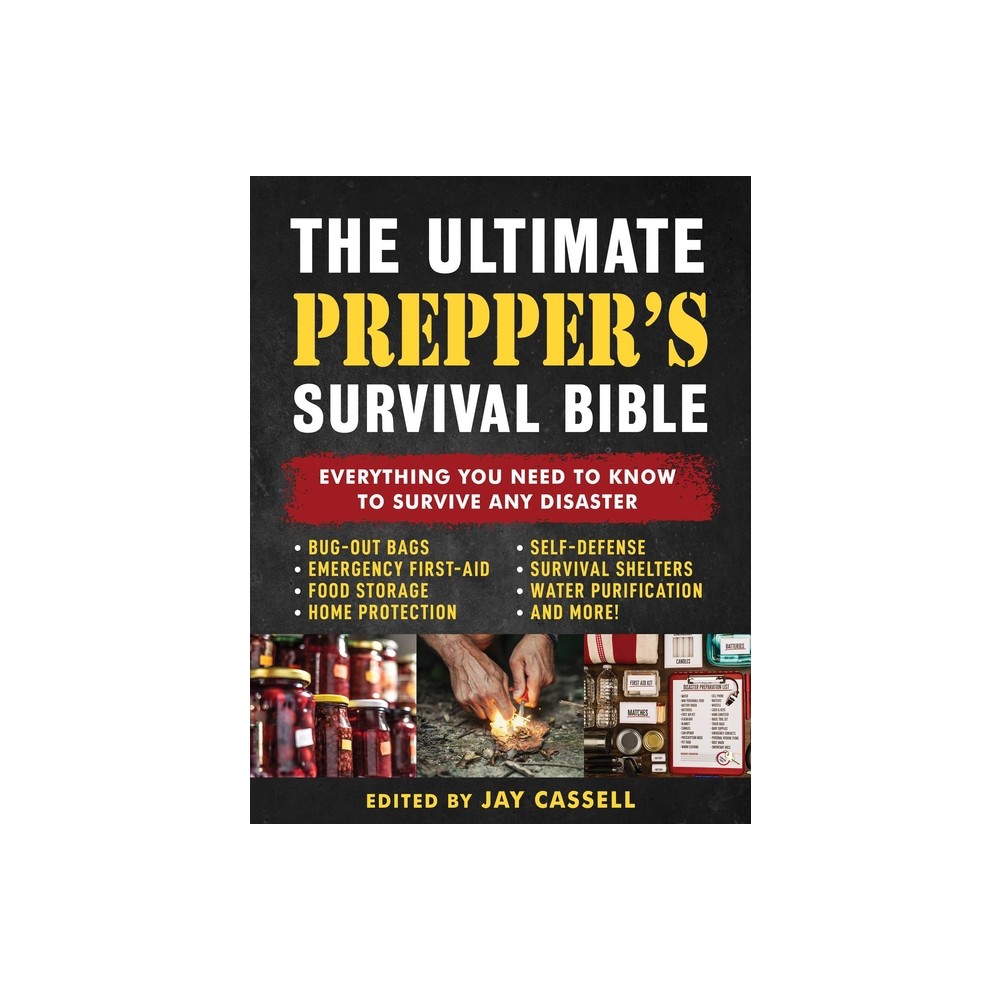 The Ultimate Prepper's Survival Bible - by Jay Cassell (Paperback)