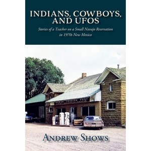 Indians, Cowboys, and UFOs - by Andrew Shows - 1 of 1