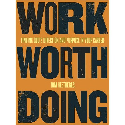 Work Worth Doing - by  Tom Heetderks (Paperback)