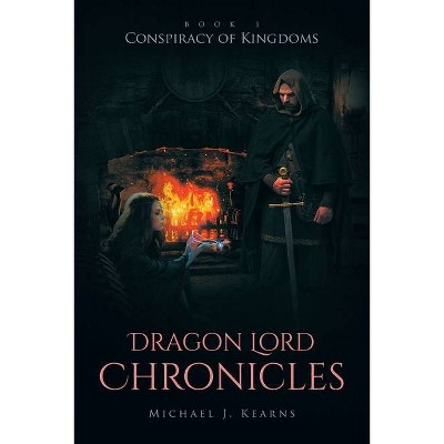 Dragon Lord Chronicles - by  Michael J Kearns (Paperback)