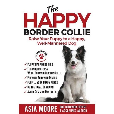 The Happy Border Collie - by  Asia Moore (Paperback)