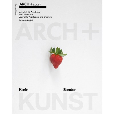 Arch+kunst: Karin Sander - by  Karin Sander & Anh-Linh Ngo (Paperback)