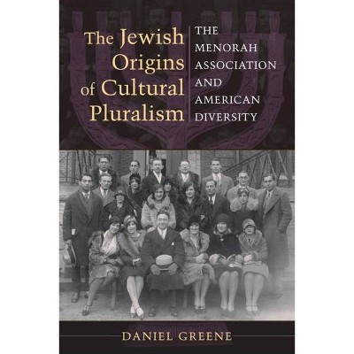 The Jewish Origins of Cultural Pluralism - (Modern Jewish Experience) by  Daniel Greene (Paperback)