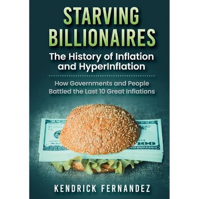 Starving Billionaires - by  Kendrick Fernandez (Paperback)