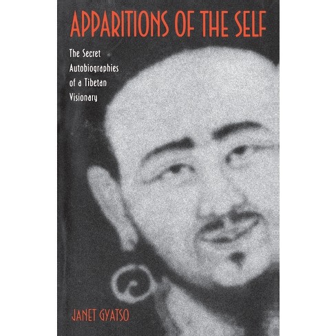 Apparitions of the Self - (Secret Autobiographies of a Tibetan Visionary) by  Janet Gyatso (Paperback) - image 1 of 1