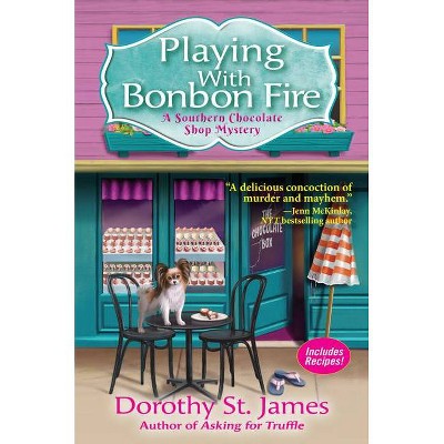 Playing with Bonbon Fire - (A Southern Chocolate Shop Mystery) by  Dorothy St James (Paperback)