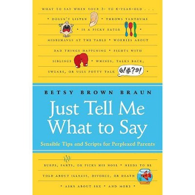 Just Tell Me What to Say - by  Betsy Brown Braun (Paperback)