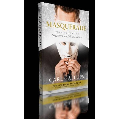 Masquerade - by  Carl Gallups (Paperback)